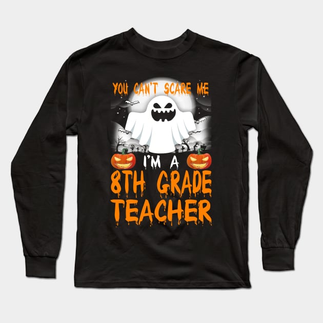 I'm a 8th Grade Teacher Halloween Long Sleeve T-Shirt by SkivingtonAllanss